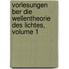 Vorlesungen Ber Die Wellentheorie Des Lichtes, Volume 1 door Mile Verdet
