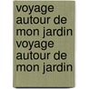 Voyage Autour de Mon Jardin Voyage Autour de Mon Jardin door Alphonse Karr