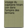 Voyage Du Capitaine Hiram Cox Dans L'Empire Des Birmans door Hiram Cox
