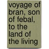 Voyage of Bran, Son of Febal, to the Land of the Living door Scl Tan Maic Cairill