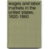 Wages And Labor Markets In The United States, 1820-1860