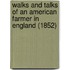 Walks and Talks of an American Farmer in England (1852)