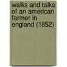 Walks and Talks of an American Farmer in England (1852) door Frederick Law Olmstead