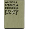 Warman's Antiques & Collectibles Price Guide [with Dvd] door Mark Moran