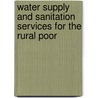 Water Supply and Sanitation Services for the Rural Poor door Pamela Keirns