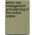 Water Use, Management And Planning In The United States