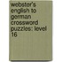 Webster's English To German Crossword Puzzles: Level 16