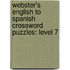 Webster's English To Spanish Crossword Puzzles: Level 7