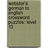 Webster's German To English Crossword Puzzles: Level 13