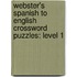Webster's Spanish To English Crossword Puzzles: Level 1