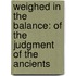 Weighed In The Balance: Of The Judgment Of The Ancients