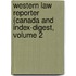 Western Law Reporter (Canada and Index-Digest, Volume 2