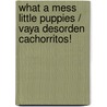 What a Mess Little Puppies / Vaya Desorden Cachorritos! door Onbekend