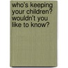 Who's Keeping Your Children? Wouldn't You Like To Know? by Miss Peggy Lee