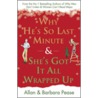 Why He's So Last Minute And She's Got It All Wrapped Up door Barbara Pease