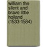 William The Silent And Brave Little Holland (1533-1584)