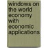 Windows on the World Economy with Economic Applications
