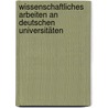 Wissenschaftliches Arbeiten an deutschen Universitäten by Susanne Schäfer