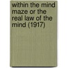 Within The Mind Maze Or The Real Law Of The Mind (1917) door Edgar Lucien Larkin