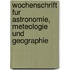 Wochenschrift Fur Astronomie, Meteologie Und Geographie