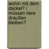 Wohin mit dem Dackel? / Müssen Tiere draußen bleiben? door Marlen Haushofer