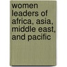 Women Leaders Of Africa, Asia, Middle East, And Pacific door Guida M. Jackson