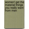 Women! Get The Material Things You Really Want From Men door Shamel Dema Shamel