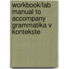 Workbook/Lab Manual to Accompany Grammatika V Kontekste door Benjamin Rifkin
