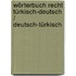 Wörterbuch Recht Türkisch-Deutsch / Deutsch-Türkisch