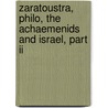 Zaratoustra, Philo, The Achaemenids And Israel, Part Ii door Lawrence H. Mills