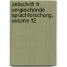 Zeitschrift Fr Vergleichende Sprachforschung, Volume 12 by Adalbert Kuhn