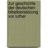 Zur Geschichte Der Deutschen Bibelbersetzung Vor Luther by Joseph Kehrein