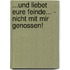 ...Und liebet Eure Feinde... - Nicht mit mir Genossen!