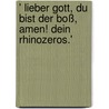 ' Lieber Gott, Du bist der Boß, Amen! Dein Rhinozeros.' door Onbekend