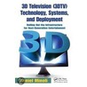 3d Television (3dtv) Technology, Systems, And Deployment by Daniel Minoli