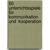 50 Unterrichtsspiele für Kommunikation und  Kooperation door Heidi Trautmann
