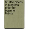 65 Little Pieces in Progress Order for Beginner Flutists door L. Moyse