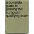 A Complete Guide To Passing The European Qualifying Exam