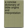 A Concise Dictionary of Bible Origins and Interpretation door Alec Gilmore