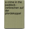 A Crime in the Paddock - Verbrechen auf der Pferdekoppel door Jan Schuld