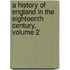 A History Of England In The Eighteenth Century, Volume 2
