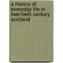 A History Of Everyday Life In Twentieth Century Scotland