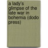 A Lady's Glimpse of the Late War in Bohemia (Dodo Press) door Lizzie Selina Eden