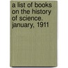 A List Of Books On The History Of Science. January, 1911 door Aksel Gustav Salomon Josephson