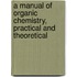 A Manual Of Organic Chemistry, Practical And Theoretical