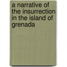 A Narrative Of The Insurrection In The Island Of Grenada door John Hay