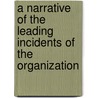 A Narrative Of The Leading Incidents Of The Organization by Alexander H. Stuart