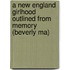 A New England Girlhood Outlined from Memory (Beverly Ma)