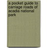 A Pocket Guide to Carriage Roads of Acadia National Park by Diana F. Abrell