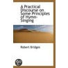 A Practical Discourse on Some Principles of Hymn-Singing door Robert Bridges